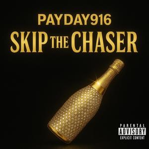 Skip The Chaser (Explicit)