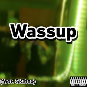 Wassup (feat. Sk1hex) [Explicit]