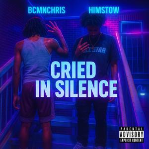 Himstow X BCMNChris — Cried In Silence (Explicit)