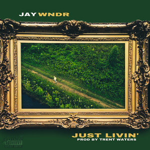 Just Livin’ (Explicit)