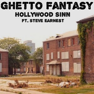 Ghetto Fantasy (feat. Steve Earnest) [Explicit]