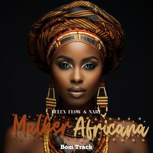 Bom Track - Mulher Africana (feat. Felex Flow & Narf)