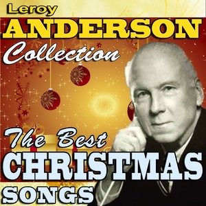 Leroy Anderson Collection (The Best Christmas Songs)