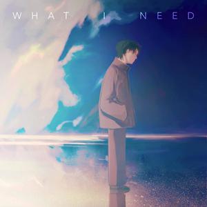 What I Need (feat. suro & Michael Bayron)