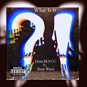 What Is It?! (feat. Tone Wave) [Explicit]