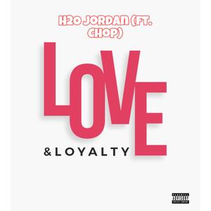 Love & Loyalty (feat. Chop) [Explicit]