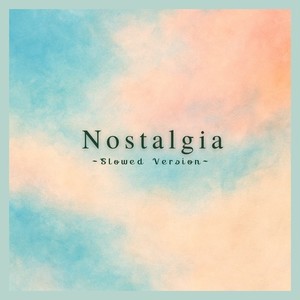 Nostalgia (Slowed Version)