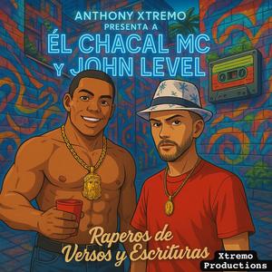 Freestyle Raperos de Versos y Escrituras (feat. Chacal Mc y John Level & Anthony Xtremo) (Explicit)