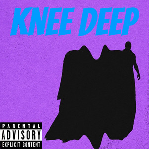 Knee Deep (Explicit)