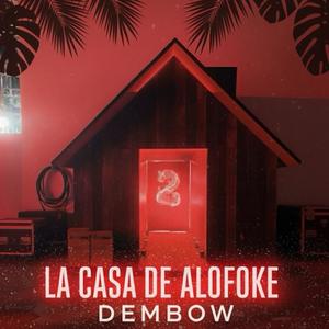La Casa de Alofoke 2 (Dembow)