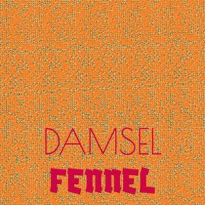 Damsel Fennel