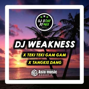 DJ Doni - DJ WEAKNESS X TEKI TEKI GAM X TANGKIS DANG