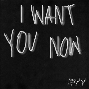 I Want You Now (Prod. Sayghost)