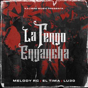 La tengo engancha (feat. El tima & Lu30) (Explicit)
