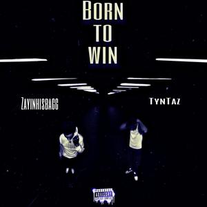 Born To Win (feat. Zayinhisbagg) [Explicit]