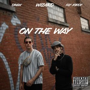 On the way(feat. Fly Jordy & Drew) (Explicit)