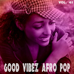 Good Vibez Afro Pop, Vol. 43