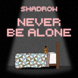 Never Be Alone