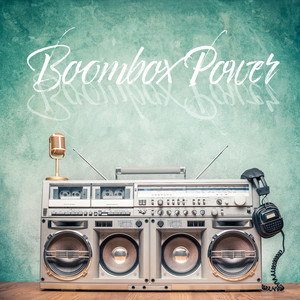 Boombox Power (Explicit)
