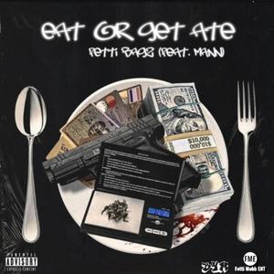 Eat Or Get Ate (feat. Mann) (Explicit)