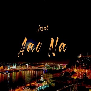Jesal - Aao Na(feat. Ritu Rawat) (Explicit)