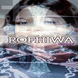 RIP ROFHIWA (rest In Peace ROFHIWA)