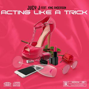 Acting Like A Trick (feat. Jucy J) [Explicit]