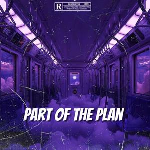 Part Of The Plan (Explicit)