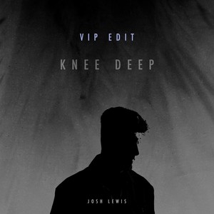 Knee Deep (VIP EDIT)