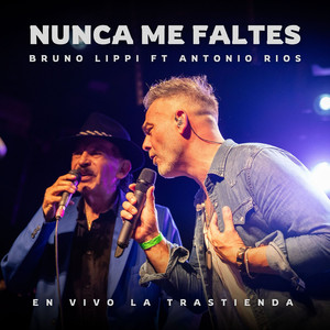 Nunca Me Faltes (feat. Antonio Rios) - En Vivo La Trastienda