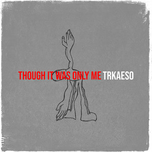 Though It Was Only Me (Explicit)