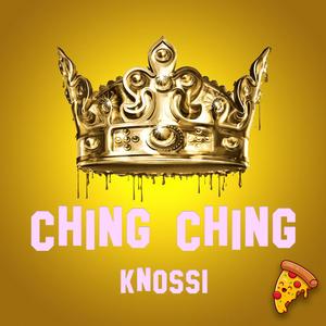 Ching Ching (Knossi) [Explicit]