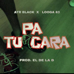 PA TU CARA (feat. Looga83)