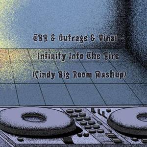 Infinity Into The Fire (Cindy Big Room Mashup)