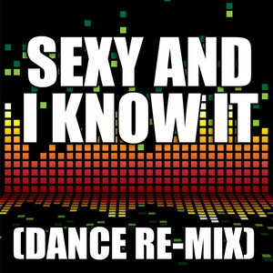 Sexy And I Know It (Dance Remix)