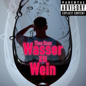 Wasser zu Wein (Explicit)