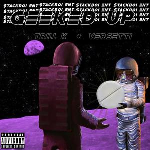 Geeked Up(feat. Versettii) (Explicit)