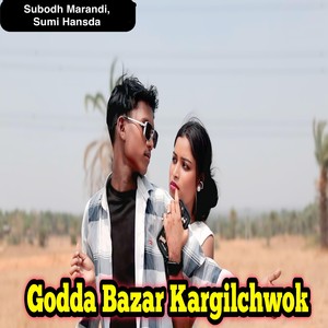 Godda Bazar Kargilchwok