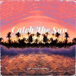 Catch The Sun (Explicit)