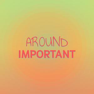 Around Important