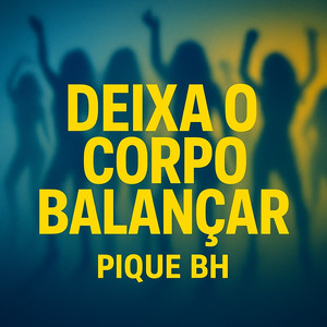 DEIXA O CORPO BALANÇAR PIQUE BH (Explicit)