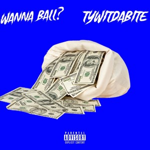 Wanna Ball ? (Explicit)