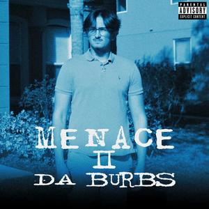 Menace 2 Da Burbs (The Song) [Explicit]