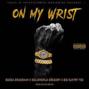 On My Wrist (feat. Booga Bradshaw & Solidworld Gregory) [Explicit]