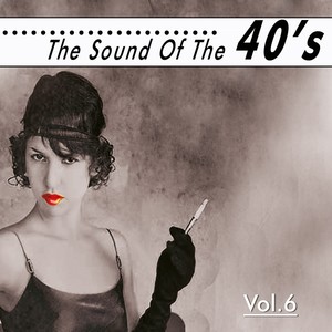 The Sound of the Fourties, Vol. 6