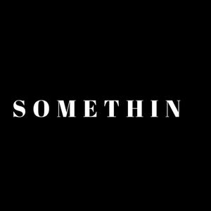 SOMETHIN (Explicit)