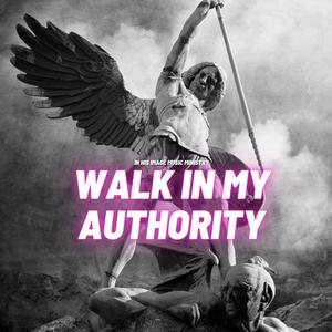 Walk In My Authority (feat. Brother Angel)