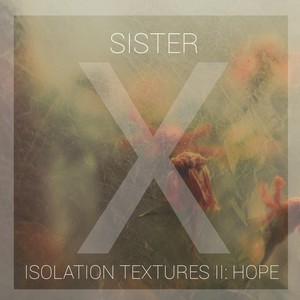 Isolation Textures ii: Hope