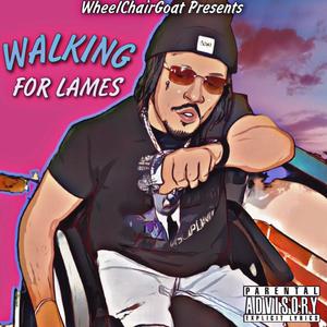 Walking For Lames (Explicit)