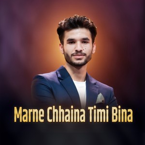 Marne Chhaina Timi Bina